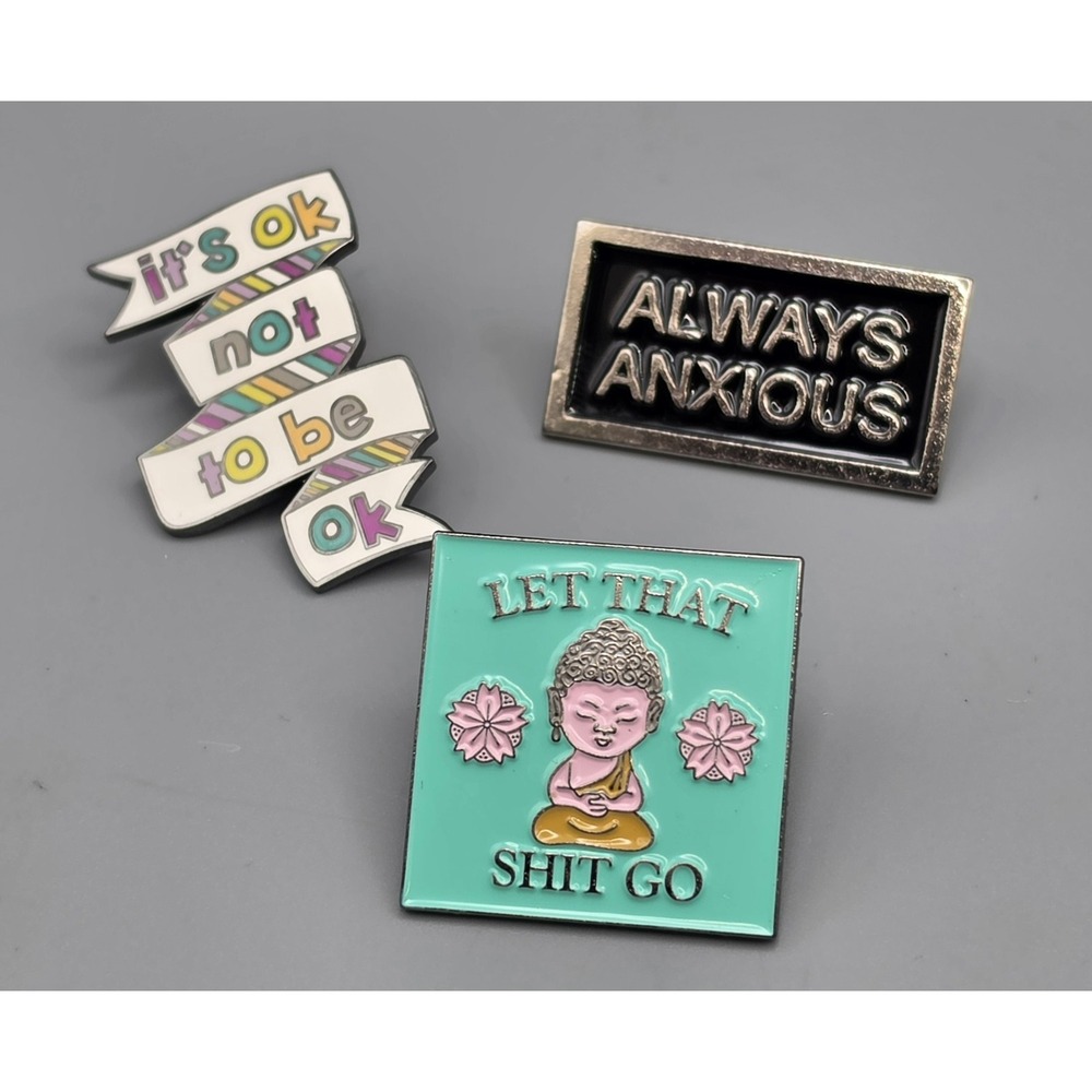 Lot of 3 Enamel Lapel Pins Always Anxious It's OK Not To Be OK Let That Sxx Go